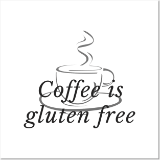 Coffee is gluten free Posters and Art